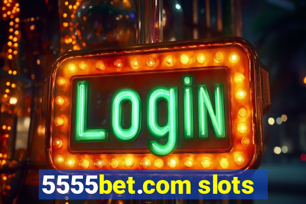 5555bet.com slots